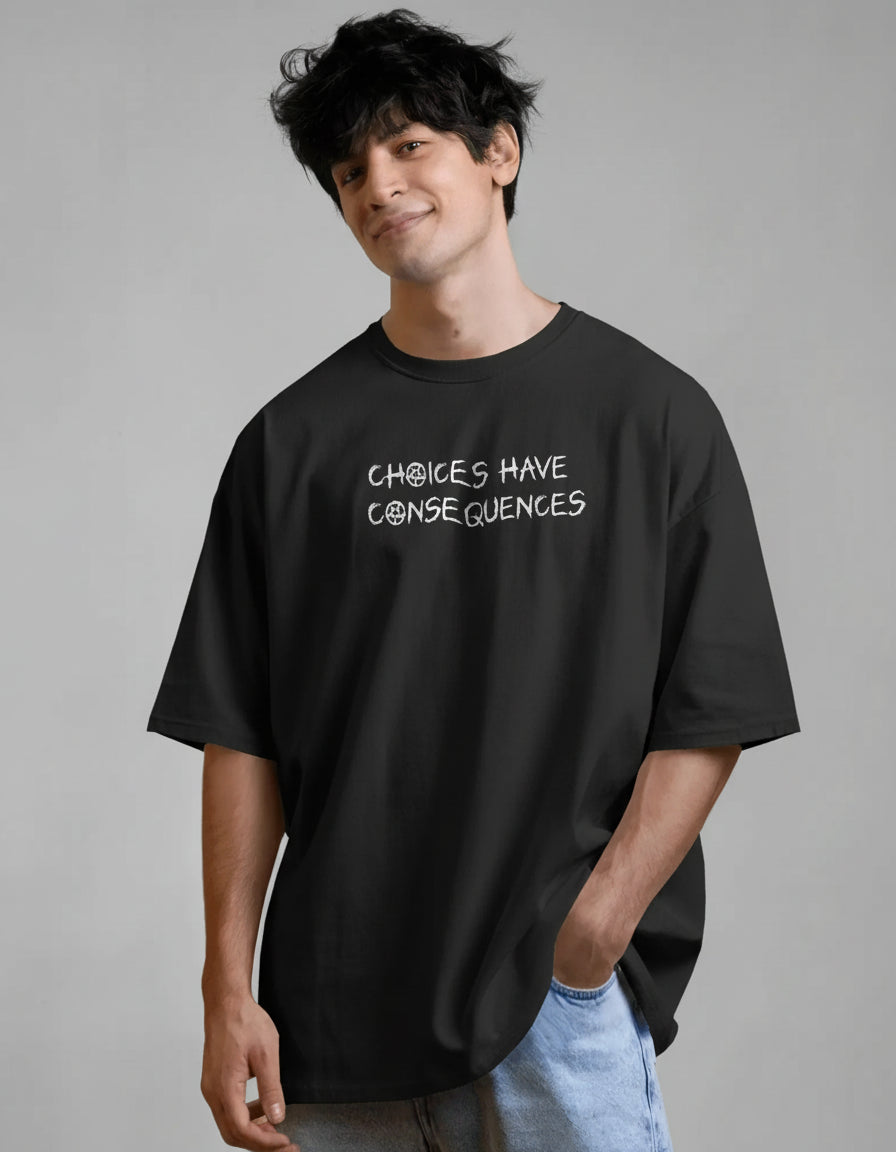 Choices Have Consequences Oversized T-Shirt